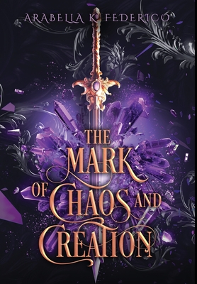 The Mark of Chaos and Creation: A YA Science Fiction-Fantasy Romance, Book 1 (The Mark of Creation Chronicles) - Federico, Arabella