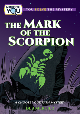 The Mark of the Scorpion: A Choose Your Path Mystery - Mercier, Deb