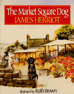 The Market Square Dog - Herriot, James