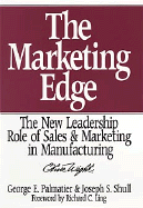 The Marketing Edge: The New Leadership Role of Sales & Marketing in Manufacturing