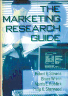 The Marketing Research Guide - Winston, William, and Stevens, Robert E, and Ruddick, Morris E