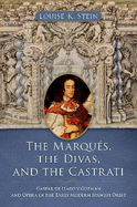 The Marqus, the Divas, and the Castrati: Gaspar de Haro Y Guzmn and Opera in the Early Modern Spanish Orbit