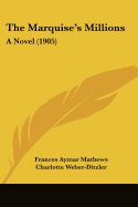 The Marquise's Millions: A Novel (1905)