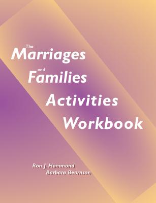 The Marriage and Families Activities Workbook - Hammond, Ron J, and Bearnson, Barbara, and Hammond, J