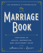 The Marriage Book: Centuries of Advice, Inspiration, and Cautionary Tales from Adam and Eve to Zoloft
