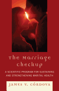 The Marriage Checkup: A Scientific Program for Sustaining and Strengthening Marital Health - Cordova, James V