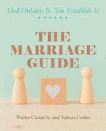 The Marriage Guide: God Ordains It, You Establish It