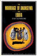 The Marriage of Anansewa; Edufa: Two Plays