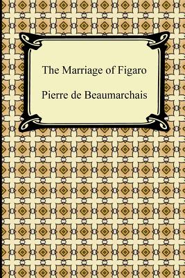 The Marriage of Figaro - Beaumarchais, Pierre Augustin Caron, and Bishop, Henry R (Translated by)