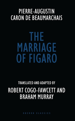 The Marriage of Figaro - Marivaux, Pierre Carlet de Chamblain, and Murray, Braham (Translated by), and Cogo-Fawcett, Robert (Translated by)