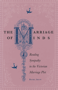 The Marriage of Minds: Reading Sympathy in the Victorian Marriage Plot