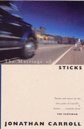 The Marriage of Sticks - Carroll, Jonathan