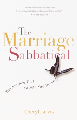 The Marriage Sabbatical: The Journey That Brings You Home - Jarvis, Cheryl