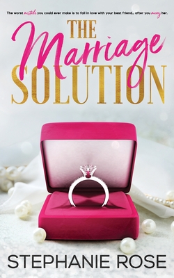 The Marriage Solution - Rose, Stephanie