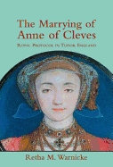 The Marrying of Anne of Cleves: Royal Protocol in Early Modern England