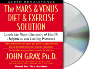 The Mars and Venus Diet and Exercise Solution: Create the Brain Chemistry of Health, Happiness, and Lasting Romance
