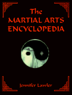The Martial Arts Encyclopedia - Lawler, Jennifer