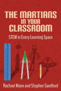 The Martians in Your Classroom: Stem in Every Learning Space