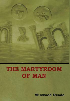The Martyrdom of Man - Reade, Winwood