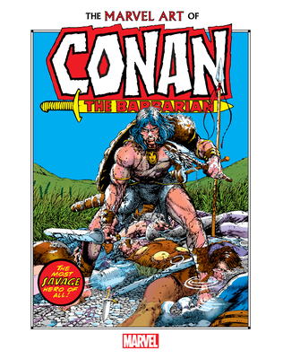 The Marvel Art of Conan the Barbarian - Thomas, Rhett, and Windsor-Smith, Barry