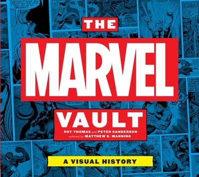 The Marvel Vault: A Visual History - Thomas, Roy, and Sanderson, Peter
