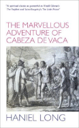The Marvellous Adventure of Cabeza de Vaca: Also Malinche