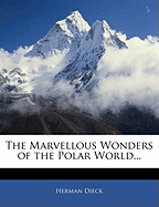 The Marvellous Wonders of the Polar World...