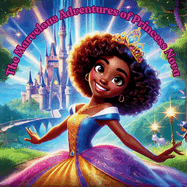 The Marvelous Adventures of Princess Nova: A Fun and Colorful Rhyming Story Book for children all ages 2-9 years