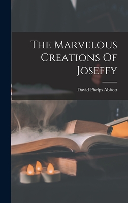 The Marvelous Creations Of Joseffy - Abbott, David Phelps