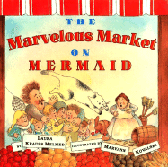 The Marvelous Market on Mermaid - Melmed, Laura Krauss