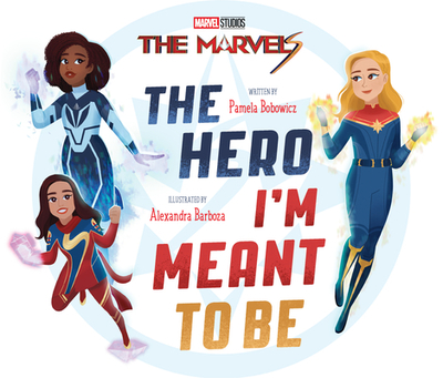 The Marvels: The Hero I'm Meant to Be - Bobowicz, Pamela
