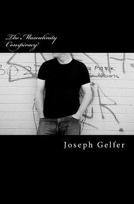 The Masculinity Conspiracy - Gelfer, Joseph