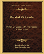 The Mask Of Anarchy: Written On Occasion Of The Massacre At Manchester