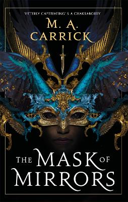 The Mask of Mirrors: Rook and Rose, Book One - Carrick, M. A.