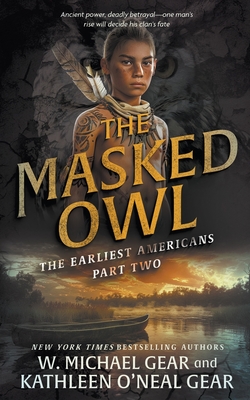 The Masked Owl: A Historical Fantasy Series - Gear, W Michael, and O'Neal Gear, Kathleen