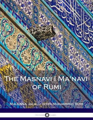 The Masnavi I Ma'navi of Rumi: Complete - Whinfield, E H (Translated by), and Rumi, Maulana Jalalu