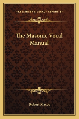 The Masonic Vocal Manual - Macoy, Robert (Editor)