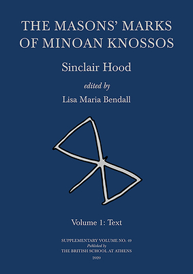 The Masons' Marks of Minoan Knossos - Hood, Sinclair, and Bendall, Lisa (Editor)