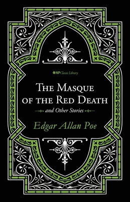 The Masque of the Red Death and Other Stories - Neal, David T (Editor), and Poe, Edgar Allan