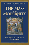 The Mass and Modernity: Walking to Heaven Backward