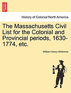 The Massachusetts Civil List for the Colonial and Provincial Periods, 1630-1774