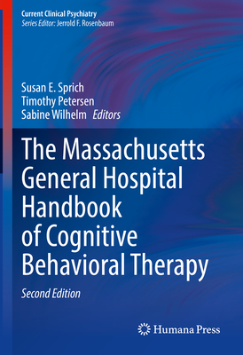 The Massachusetts General Hospital Handbook of Cognitive Behavioral Therapy - Sprich, Susan E. (Editor), and Petersen, Timothy (Editor), and Wilhelm, Sabine (Editor)