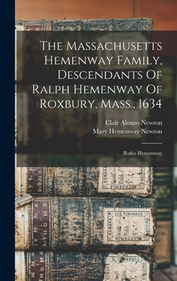 The Massachusetts Hemenway Family, Descendants Of Ralph Hemenway Of Roxbury, Mass., 1634: Rufus Hemenway - Alonzo, Newton Clair, and Hemenway, Newton Mary