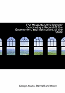 The Massachusetts Register: Containing a Record of the Government and Institutions of the State, Together with a Variety of Useful Information, for the Year 1856 (Classic Reprint)