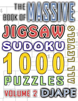The Massive Book of Jigsaw Sudoku: 1000 puzzles - Djape
