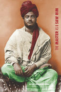 The Master as I Saw Him: Pages from the Life of Swami Vivekananda