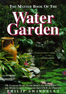The Master Book of the Water Garden - Swindells, Phillip, and Swindells, Philip