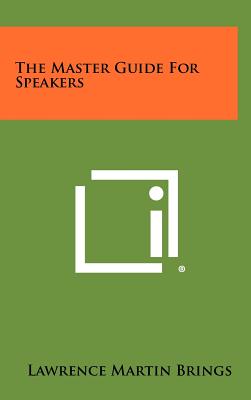 The Master Guide for Speakers - Brings, Lawrence Martin