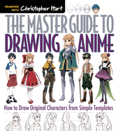 The Master Guide to Drawing Anime: How to Draw Original Characters from Simple Templates Volume 1