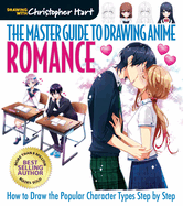 The Master Guide to Drawing Anime: Romance: How to Draw Popular Character Types Step by Stepvolume 4